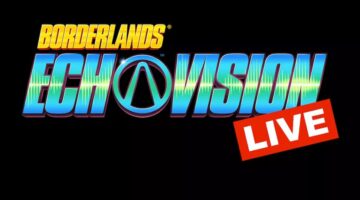 Borderlands EchoVision Live